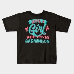 Just A Girl Who Loves Badminton Gift graphic Kids T-Shirt